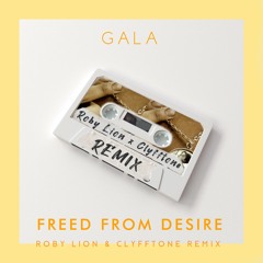 Gala - Freed From Desire [Roby Lion & CLYFFTONE Remix]