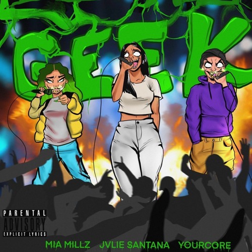 Jvlie Santana x Mia Millz x YourCore - Geek                                   (Prod By ChuckTaylor)