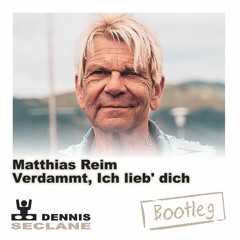Matthias Reim - Verdammt, Ich Lieb' Dich (Dennis SecLane Remix)