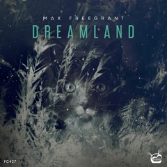 Max Freegrant - Dreamland [OUT NOW]