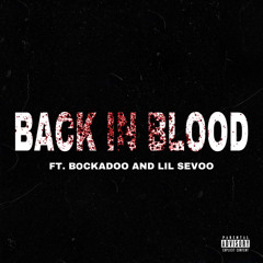 BACK IN BLOOD (feat. bockadoo & lil sevoo)