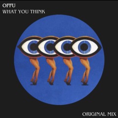 OFFU - What You Think