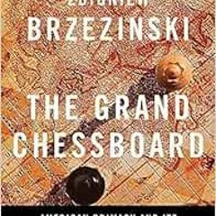 Access KINDLE 💏 The Grand Chessboard: American Primacy and Its Geostrategic Imperati
