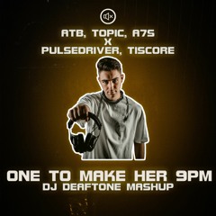 One To Make Her 9PM (DJ Deaftone Mashup) [PITCHED]