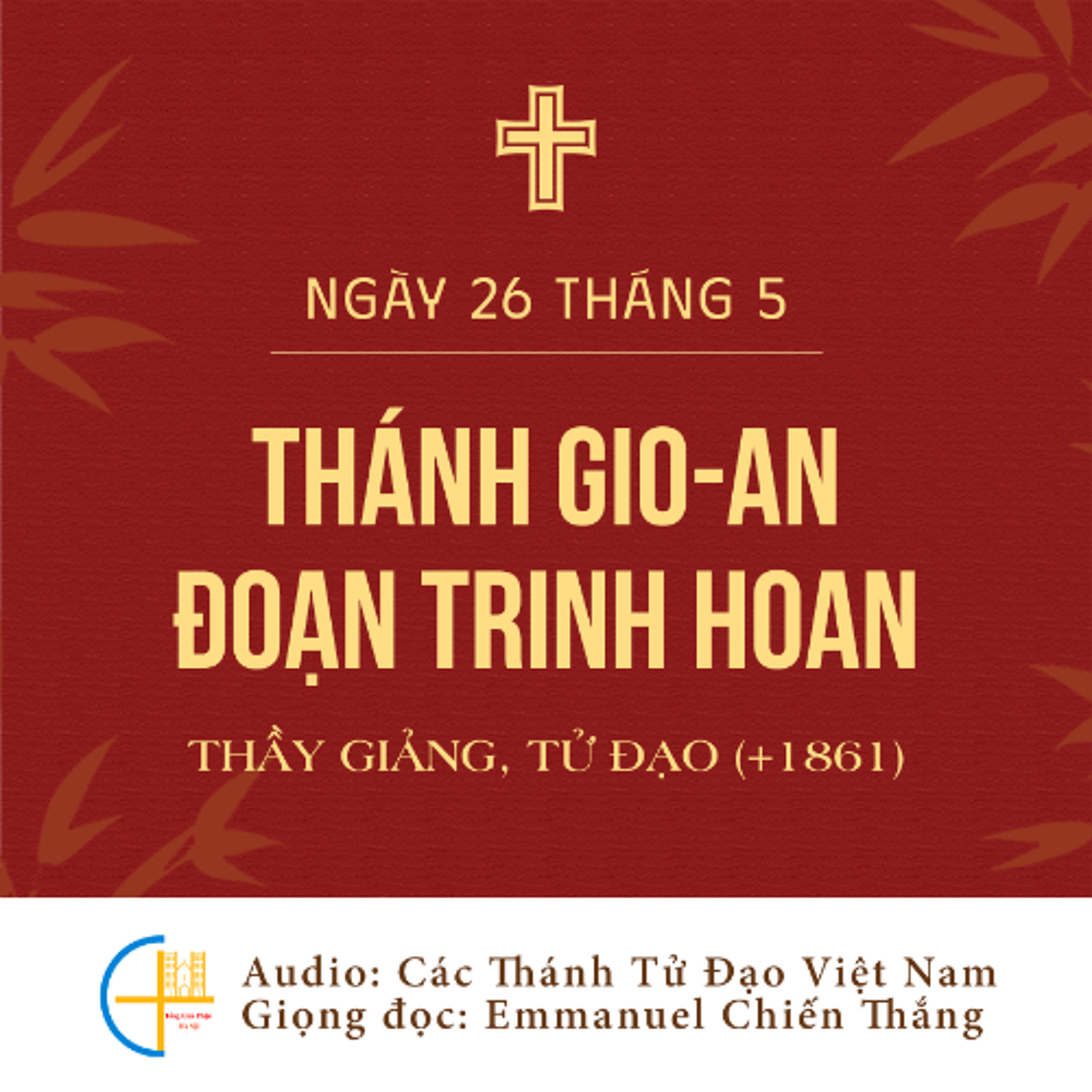 Ngày 26-5: Thánh Gio-an Đoạn Trinh Hoan, Linh mục (+1861), Tử đạo episode artwork