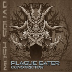Plague Eater - Constrictor Feat. MagMag