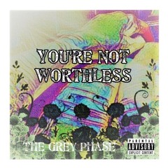 You're Not Worthless