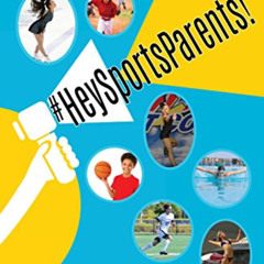 [ACCESS] EBOOK 📝 #HeySportsParents: An Essential Guide for any Parent with a Child i