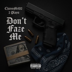 DON’T FAZE ME (Feat. ChavoMr102)