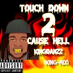 Touch Down 2 Cause Hell (Freestyle/KingMix)
