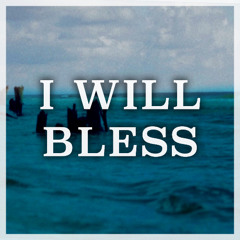 I Will Bless