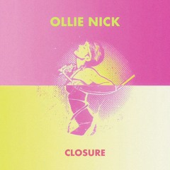 OLLIE NICK - CLOSURE