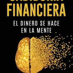 [PDF] READ] Free Sabidur?a Financiera: El Dinero se hace en la Mente (Spanish Ed