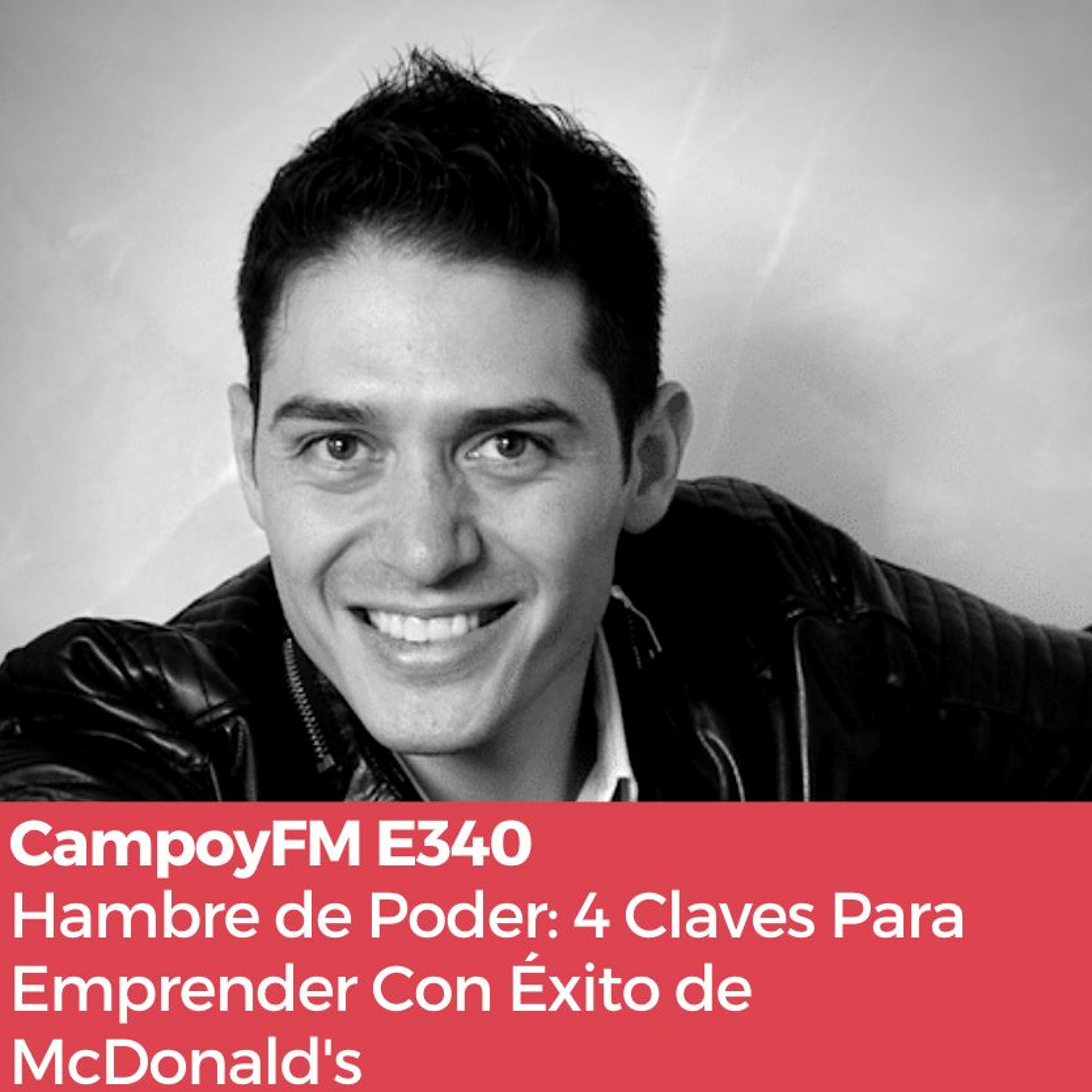 Episodio 340. Hambre De Poder- 4 Claves Para Emprender Con Éxito De McDonald's episode artwork