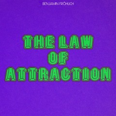 Benjamin Fröhlich - The Law Of Attraction