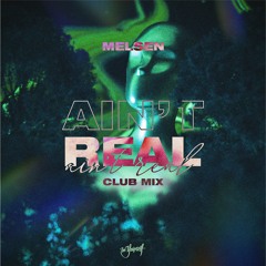 Melsen - Ain't Real (Club Mix)[Be Yourself Music]