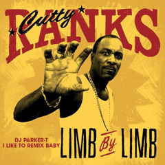 CUTTY RANKS - Limb By Limb (DJ Parker-T I Like To Remix Baby)