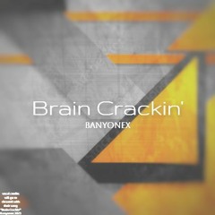 Banyonex - Brain Crackin'