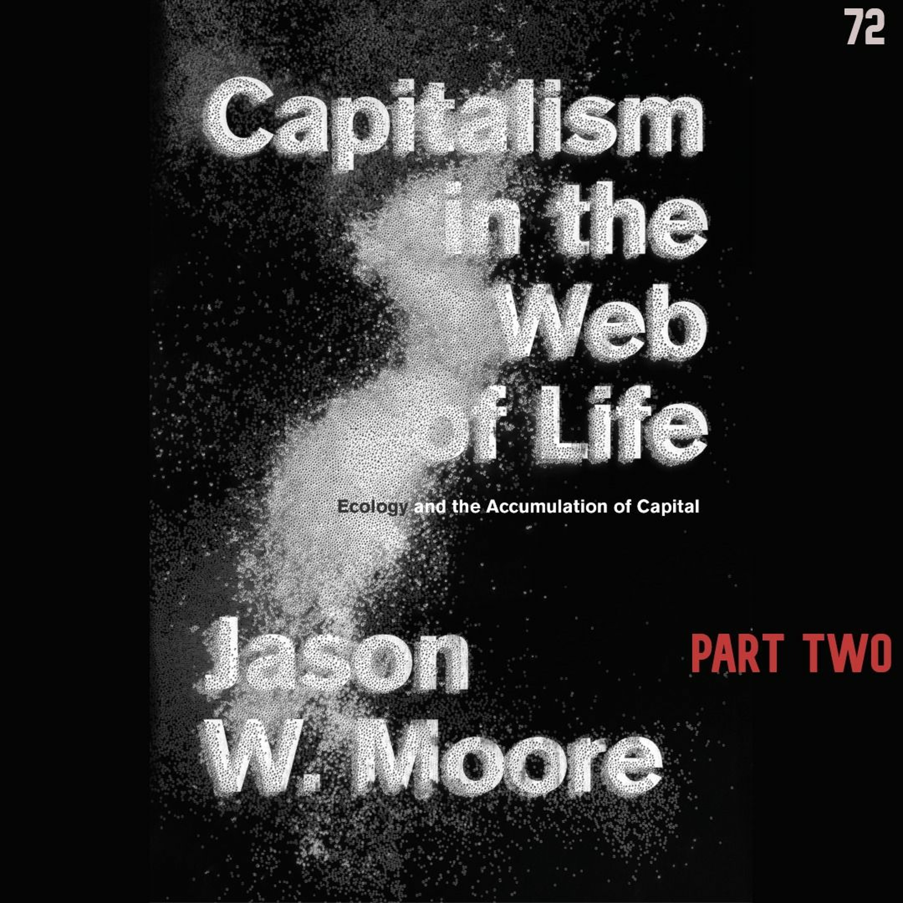 72. Capitalism in the Web of Life, Part 2 | Jason W Moore episode artwork
