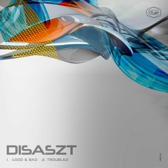 Disaszt - Good & Bad