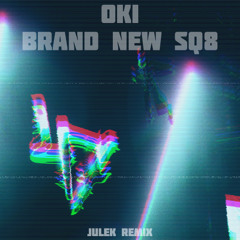 Oki - Brand New SQ8 (JULEK REMIX)