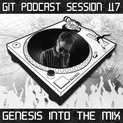 GIT Podcast Session 117 # Genesis Into The Mix