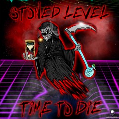 Stoned Level - Time to Die