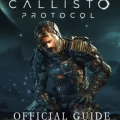 [Free] EBOOK 💛 The Callisto Protocol Official Guide by  Colleen Hovent [KINDLE PDF E