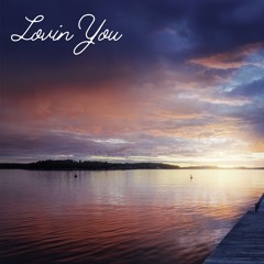 Lovin You