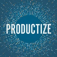 [PDF⚡️READ❤️ONLINE] Productize: The Ultimate Guide to Turning Professional Services into Scalable