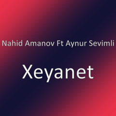 Xeyanet (feat. Aynur Sevimli)
