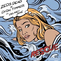 ZEDS DEAD x DION TIMMER FT. DELANEY JANE - RESCUE (SLIGHT WORK REMIX)