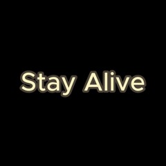 Stay Alive