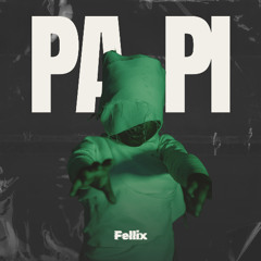 Fellix - Papi (Original Mix)