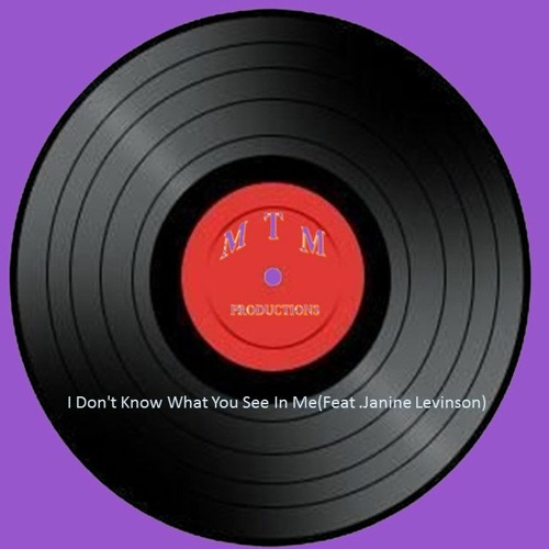 I Don't Know What You See In Me (Feat. Janine Levinson)