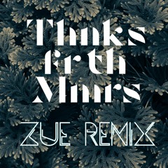 Thnks Fr Th Mmrs (Zue Remix)