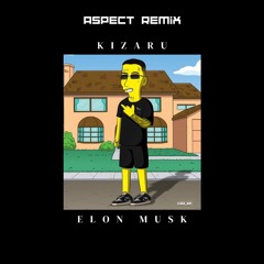 Kizaru - Elon Musk ( Aspect Remix )