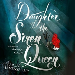 free EPUB 📒 Daughter of the Siren Queen by  Tricia Levenseller,Marisa Calin,Macmilla