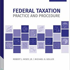 Federal Taxation Practice and Procedure (13th Edition) FULL PDF