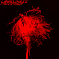 LONELINESS (ON ALL PLATFORMS)