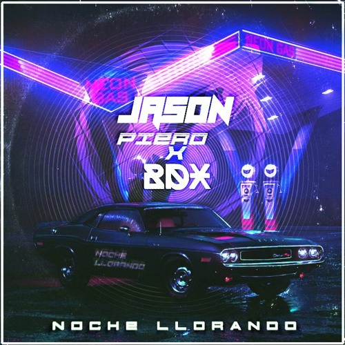 Jason Piero & BDX - Noche Llorando