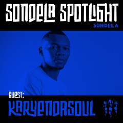 Sondela Spotlight 003 - Karyendasoul