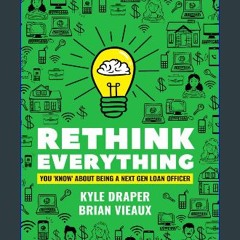 ebook read [pdf] 📚 Rethink Everything You Know About Being A "Next Gen" Loan Officer [PDF]