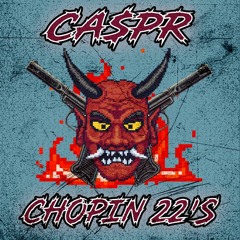 CA$PR - CHOPPIN 22'S [PROD. CA$PR]