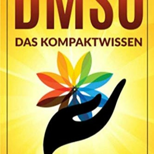 DOWNLOAD ⚡️ eBook DMSO Das Kompaktwissen zum richtig anwenden fÃ¼r AnfÃ¤nger (German Edition