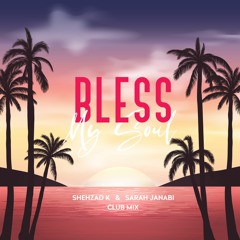 Bless My Soul (feat. Sarah Janabi) [Club Mix]