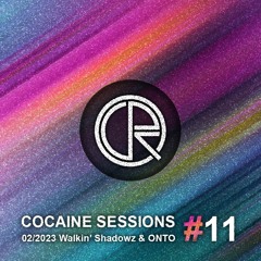Cocaine Sessions #11 (19/02/2023) - Walkin' Shadowz & ONTO