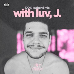 With Luv, J - 100% Authoral Mix by Jay Mariani
