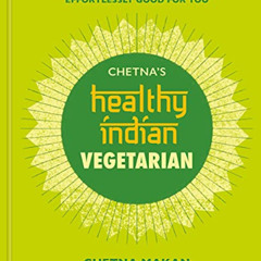 [Free] KINDLE ✅ Chetna's Healthy Indian: Vegetarian: Everyday Veg and Vegan Feasts Ef