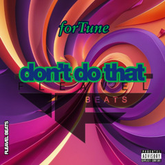 Don't Do That feat forTune